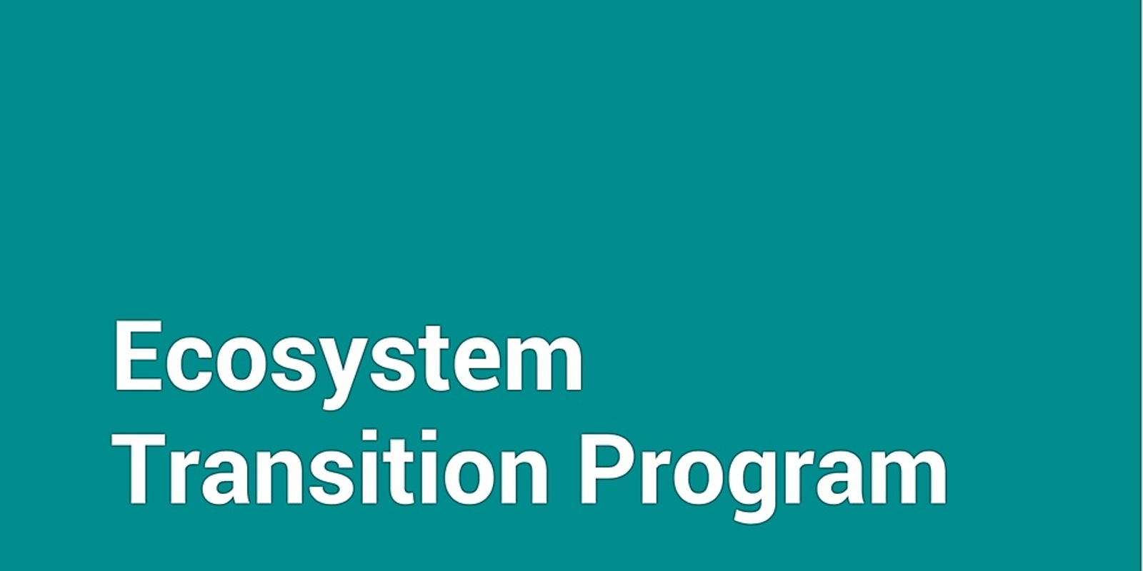 Banner image for Ecosystem Transition Program - Information Session