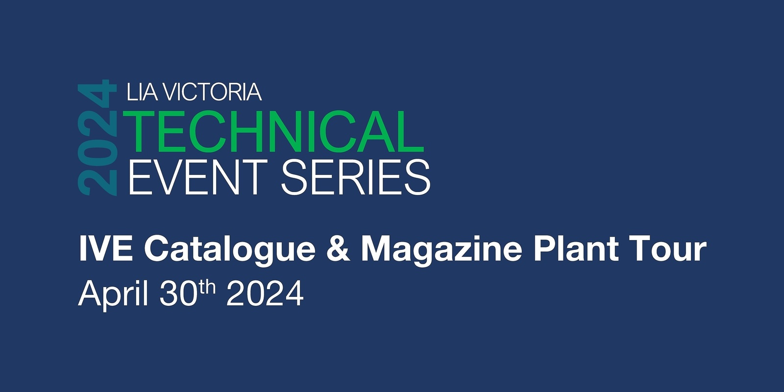 Banner image for LIA Victoria Technical Event Series - IVE Catalogue & Magazine Plant Tour