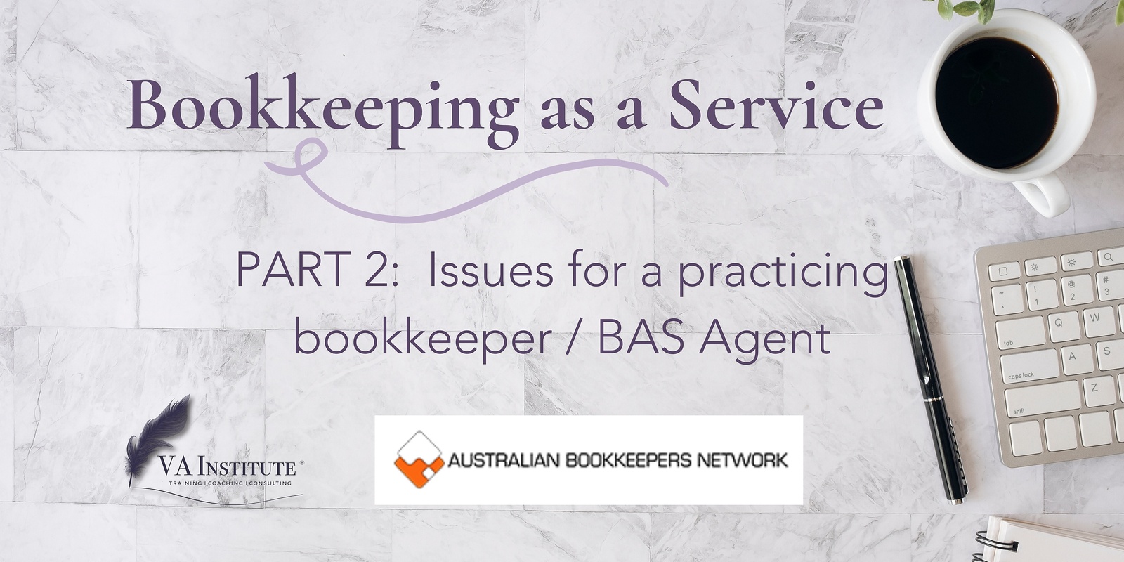 Banner image for Bookkeeping as a VA Service: Part 2 - Issues for Practicing Bookkeepers / BAS Agents