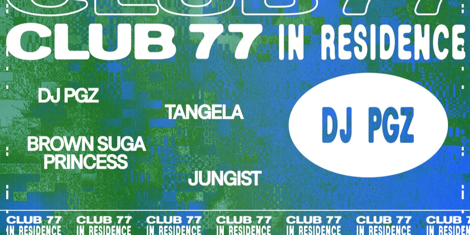 Banner image for Club 77 In Residence: dj pgz, Tangela, Brown Suga Princess & Jungist