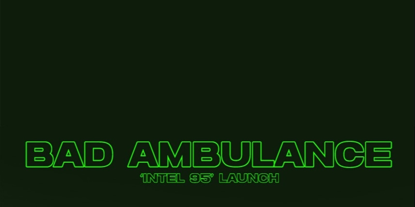 Banner image for Bad Ambulance 'Intel 95' launch