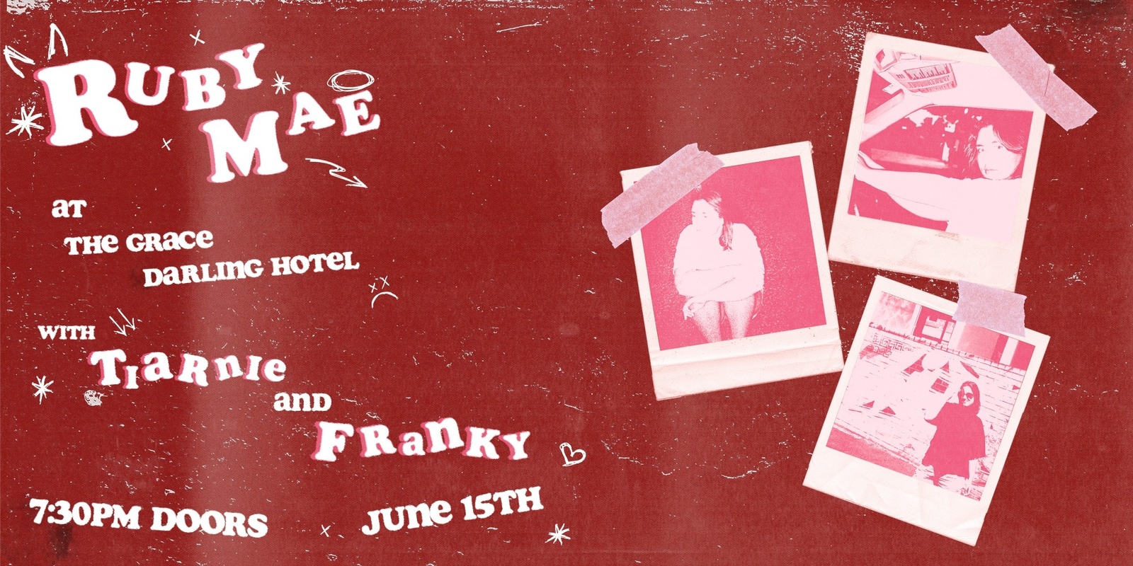 Banner image for Ruby Mae at The Grace Darling Hotel w/ Tiarnie, Franky