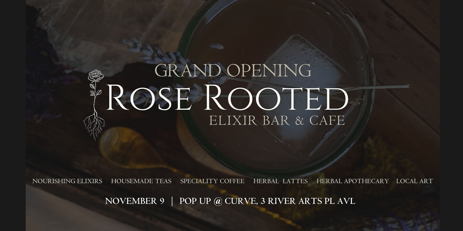 Banner image for GRAND OPENING: Rose Rooted Elixir Bar & Cafe