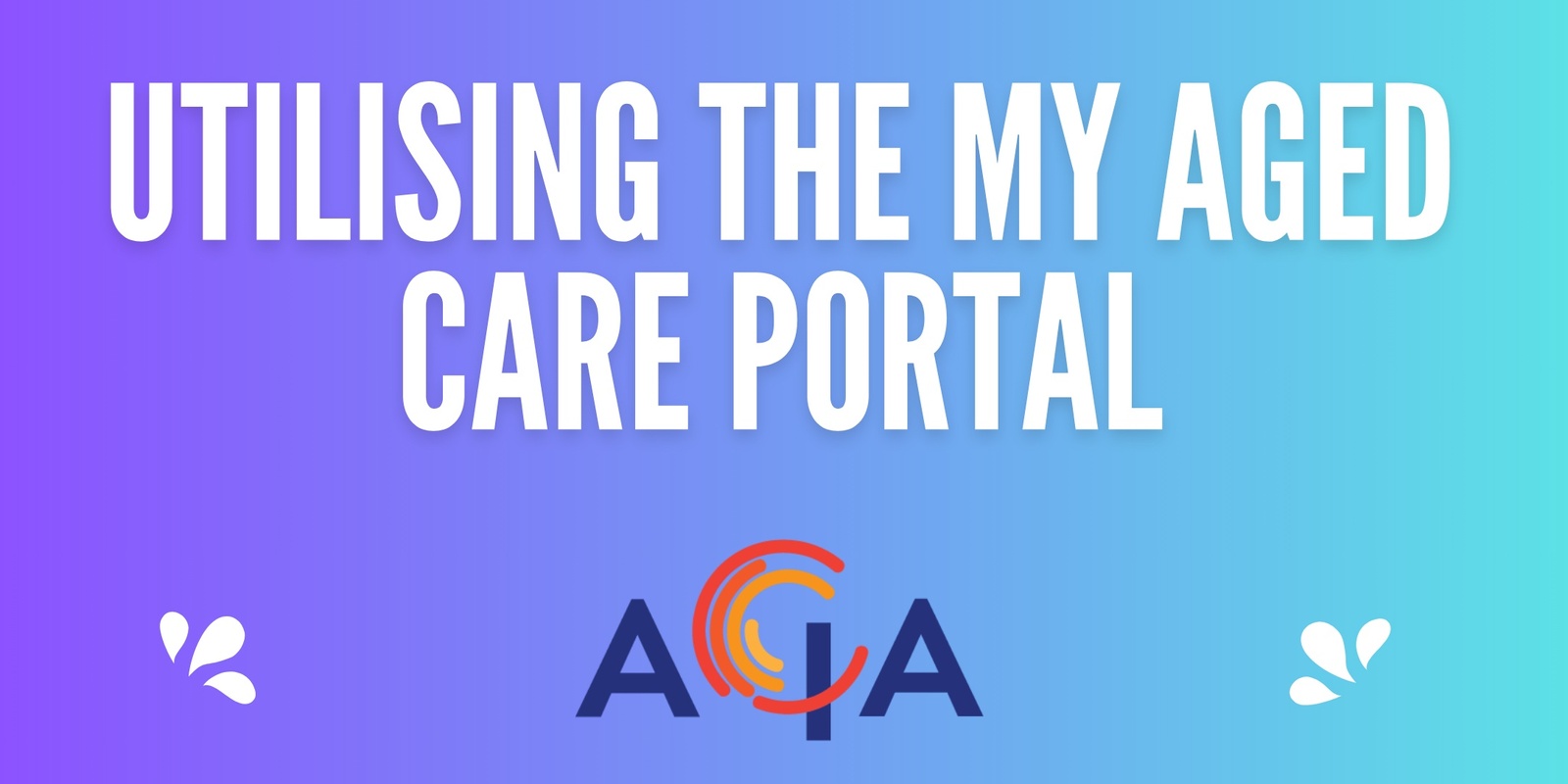 Banner image for Utilising the My Aged Care Portal