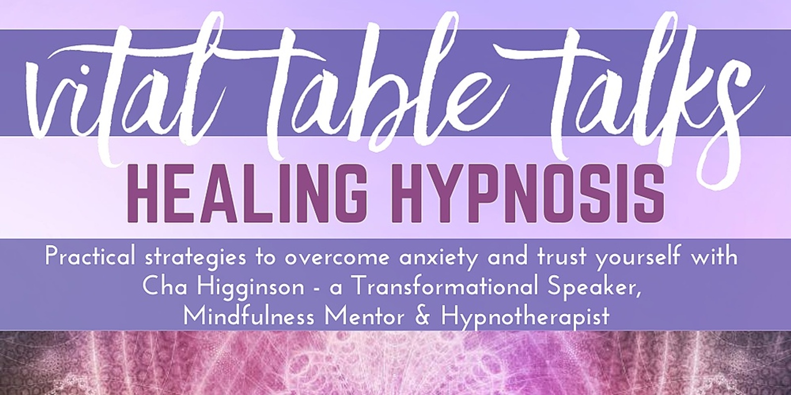 Banner image for Vital Table Talks - Healing Hypnosis with Cha Higginson