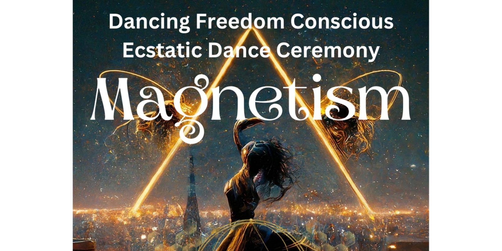 Banner image for Magnetism - Dancing Freedom Conscious Dance Ceremony