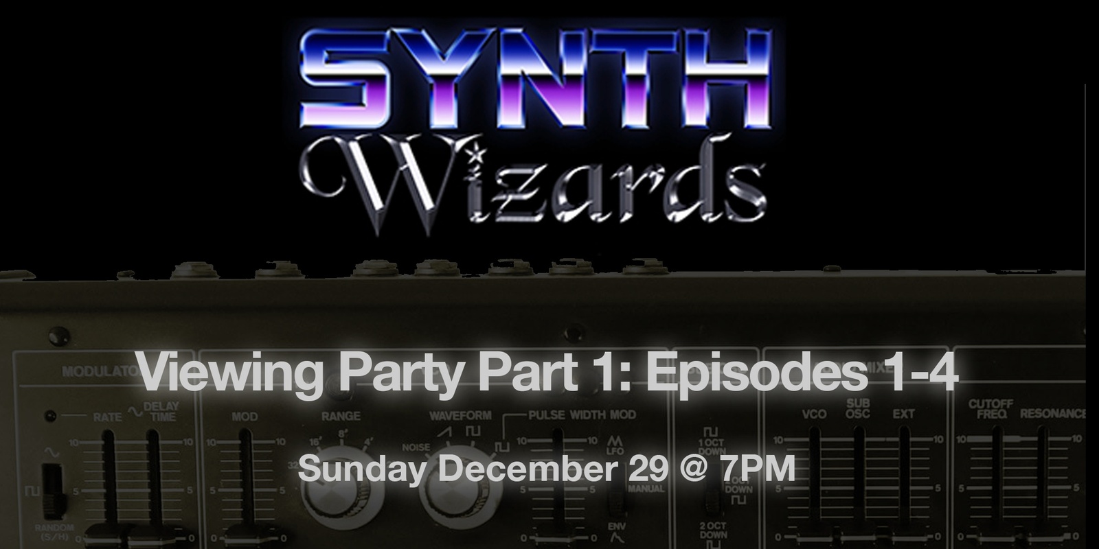 Banner image for Synth Wizards Viewing Party Part 1 (Episodes 1-4)