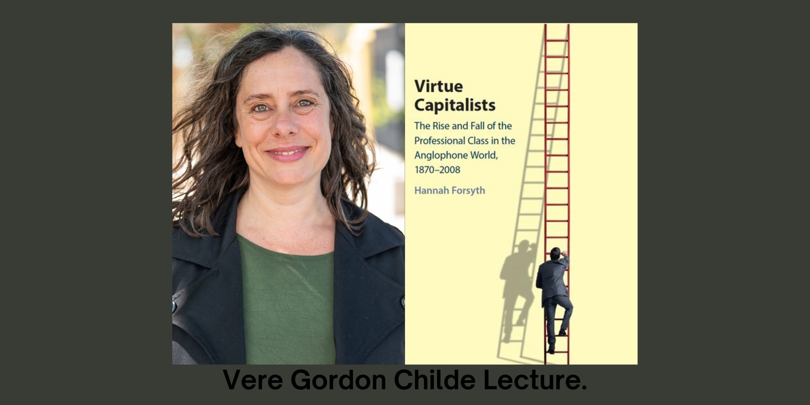 Banner image for Vere Gordon Childe Lecture. Hannah Forsyth - Virtue Capitalism