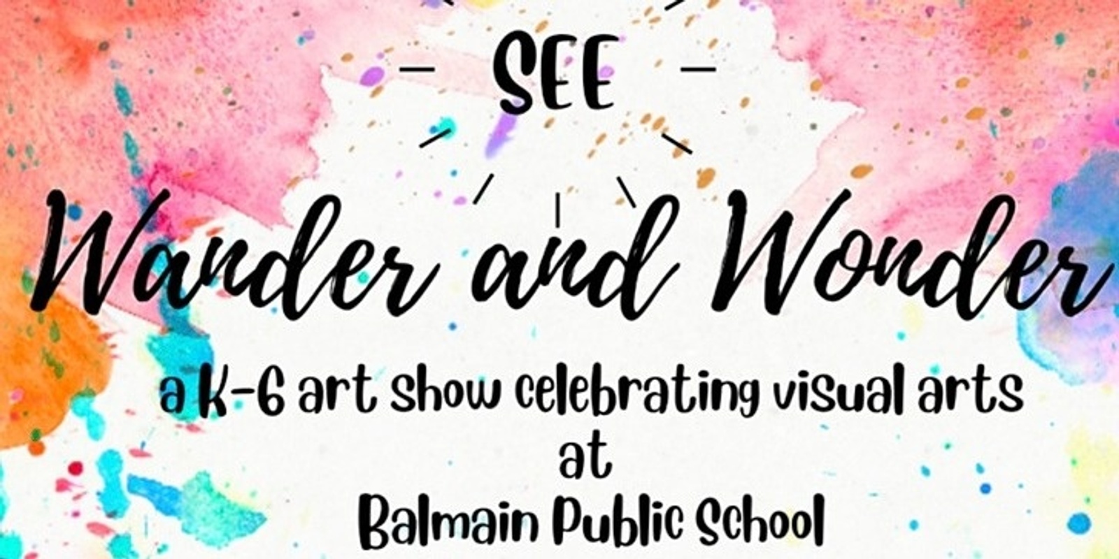 Banner image for Balmain Public School - Art Show - Soiree - See, Wander & Wonder (Adult only)