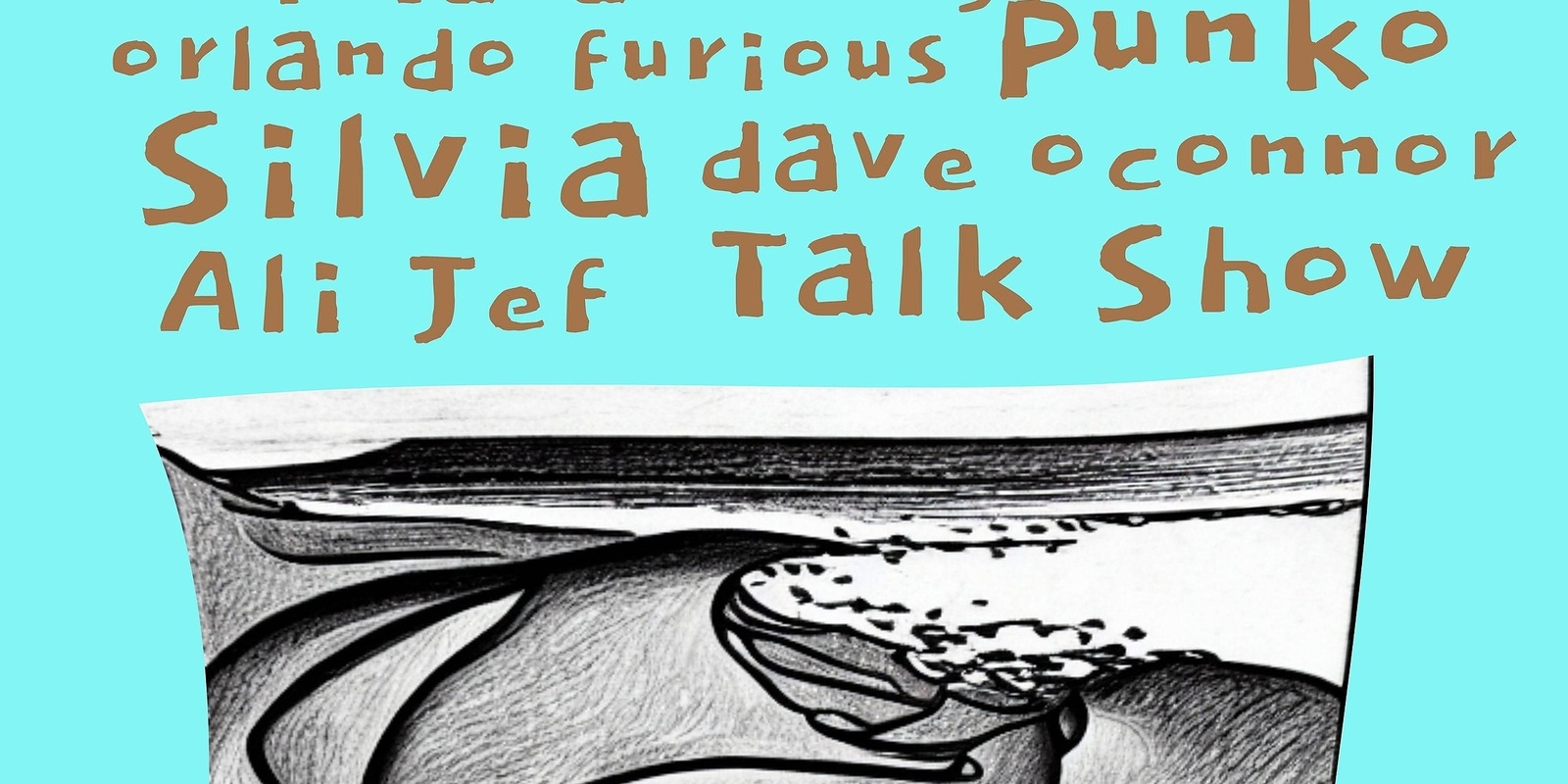 Banner image for Punko, Dave O'Connor, Silvia, Talk Show, Orlando furious, Ali.Jef 