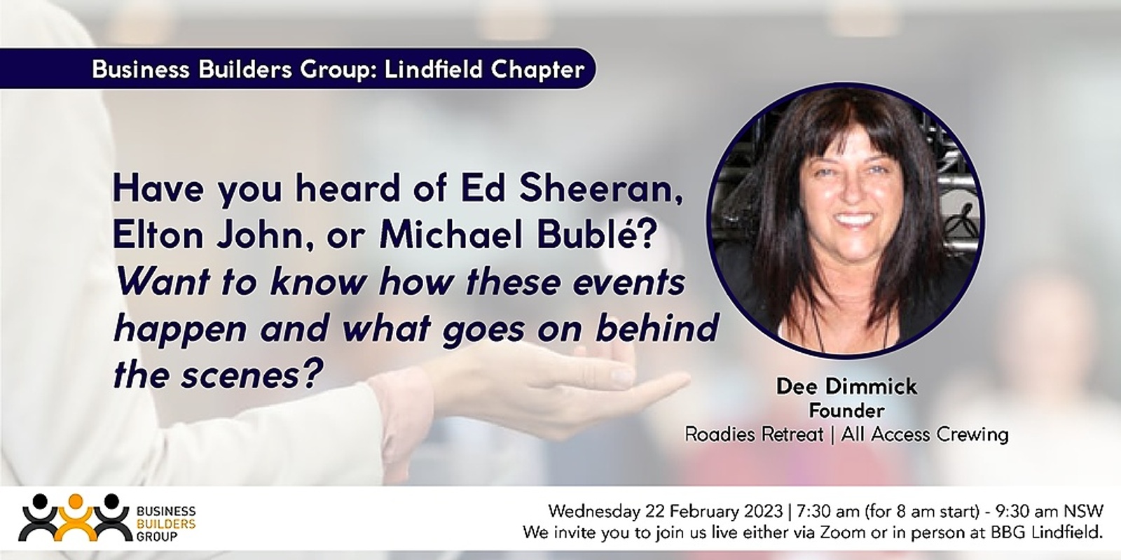 Banner image for Have you heard of Ed Sheeran, Elton John, or Michael Bublé?  Want to know how these events happen and what goes on behind the scenes? | BBG Lindfield Chapter