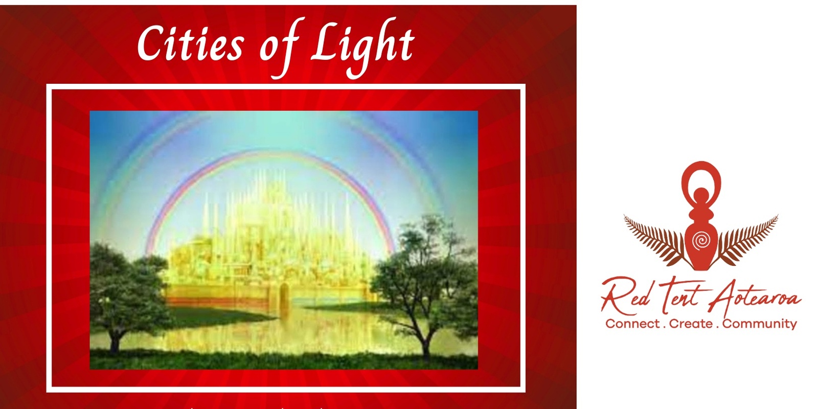 Banner image for Cities of Light- A Very Special Red Tent Aotearoa Event.