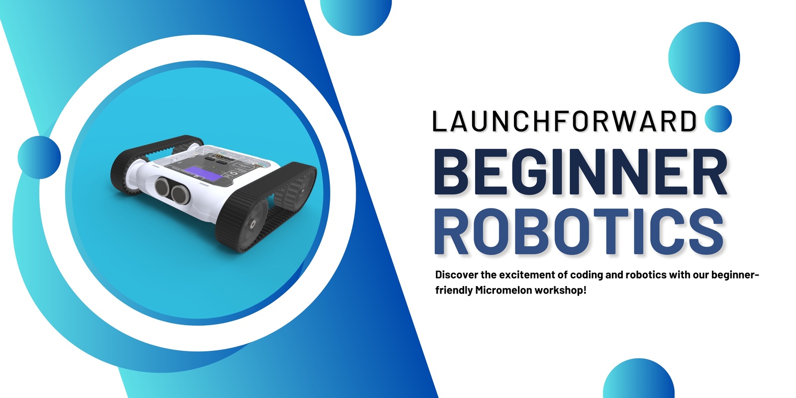 Banner image for LaunchForward - Beginner Robotics Workshop