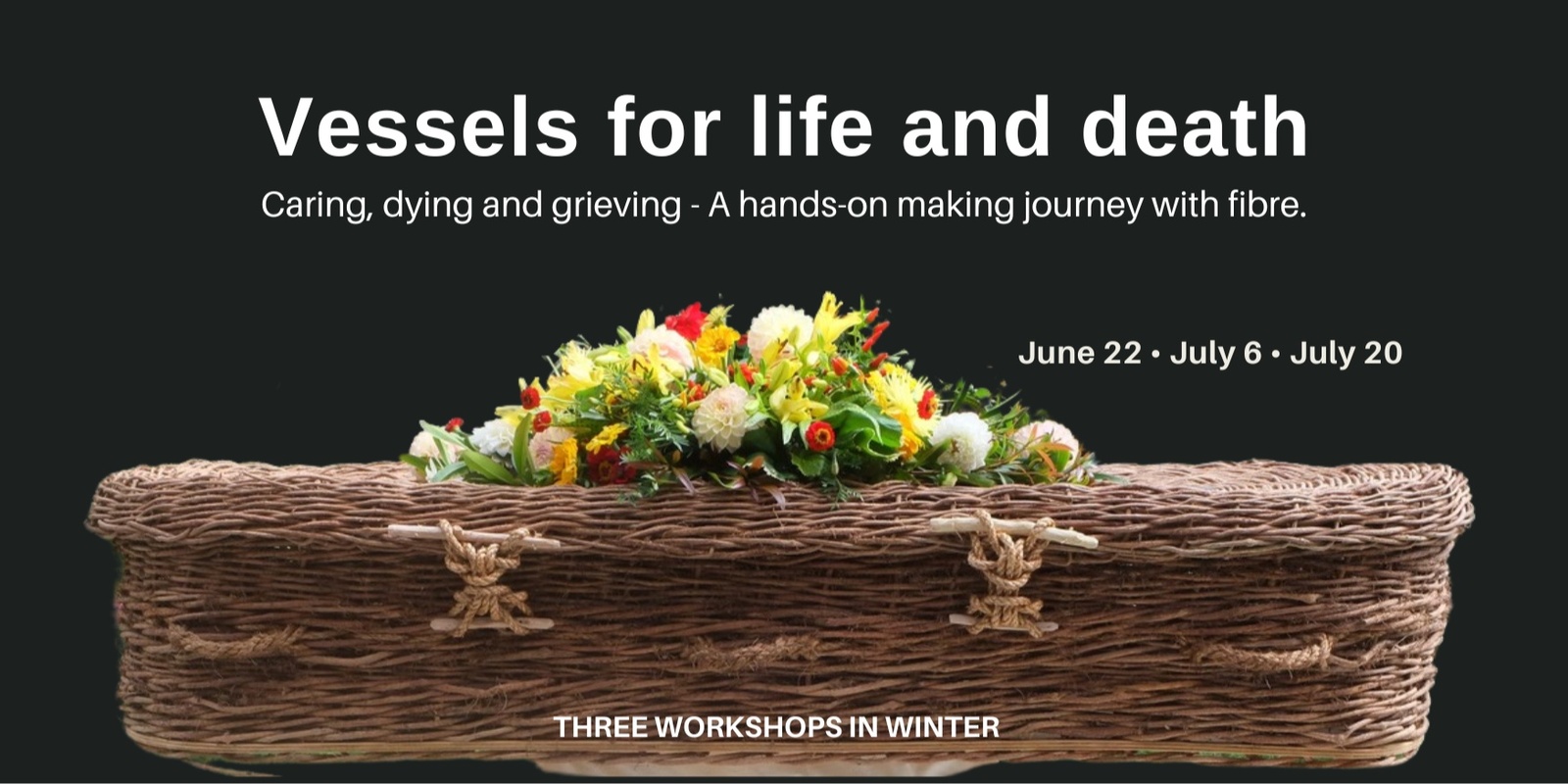 Banner image for Vessels for Life and Death //  A hands on making journey with fibre