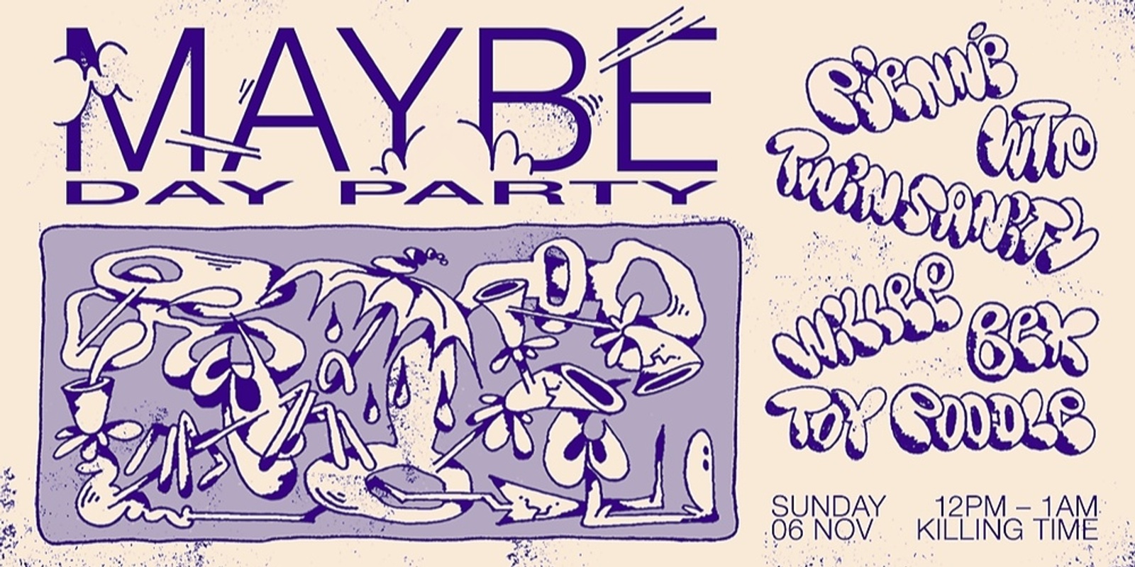 Banner image for Maybe: Day Party with Bex, Pjenné, Twinsanity, WTP, Toy Poodle, Willee