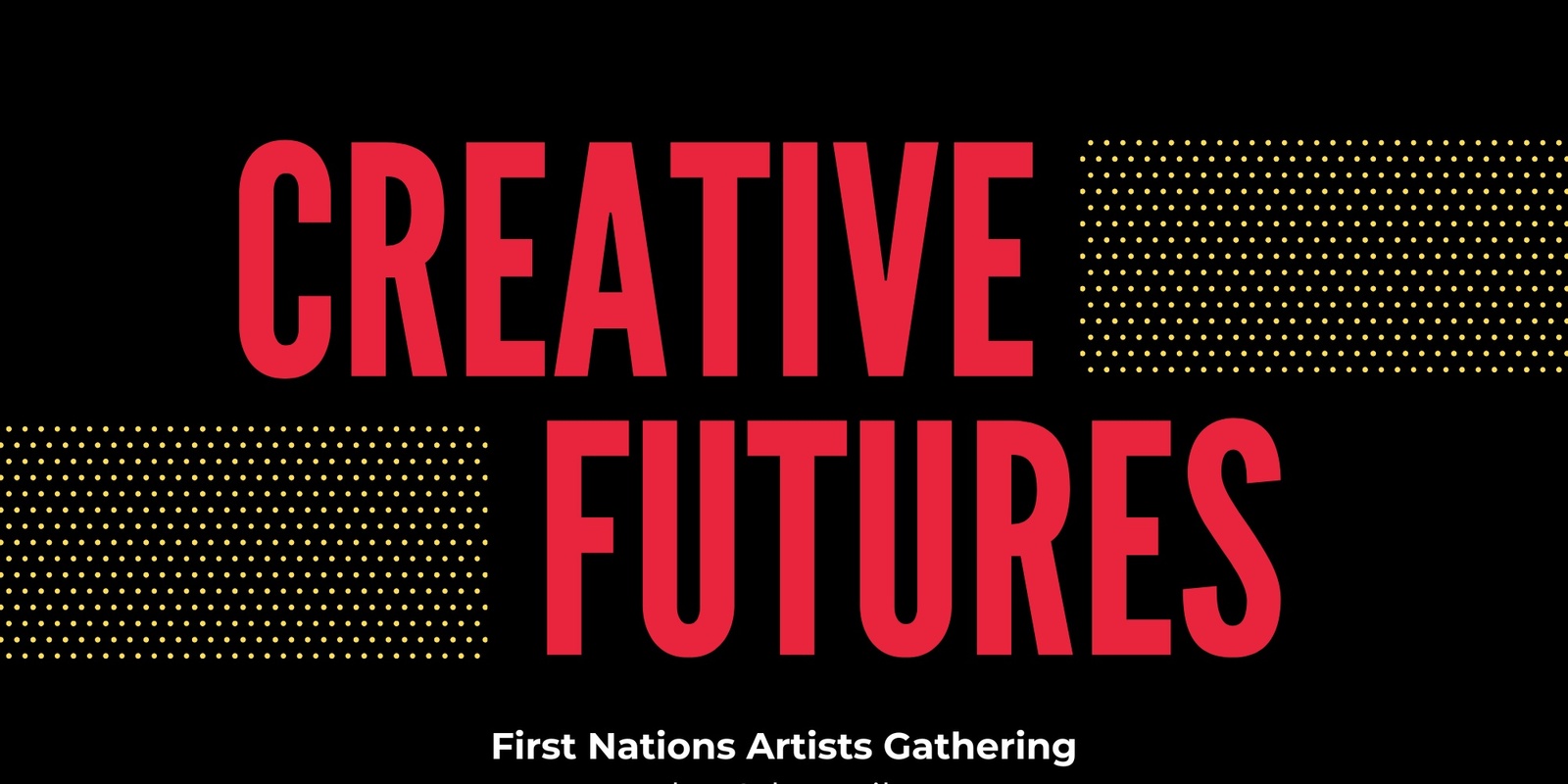 Banner image for Creative Futures - First Nations Artist Gathering - Coffs Harbour