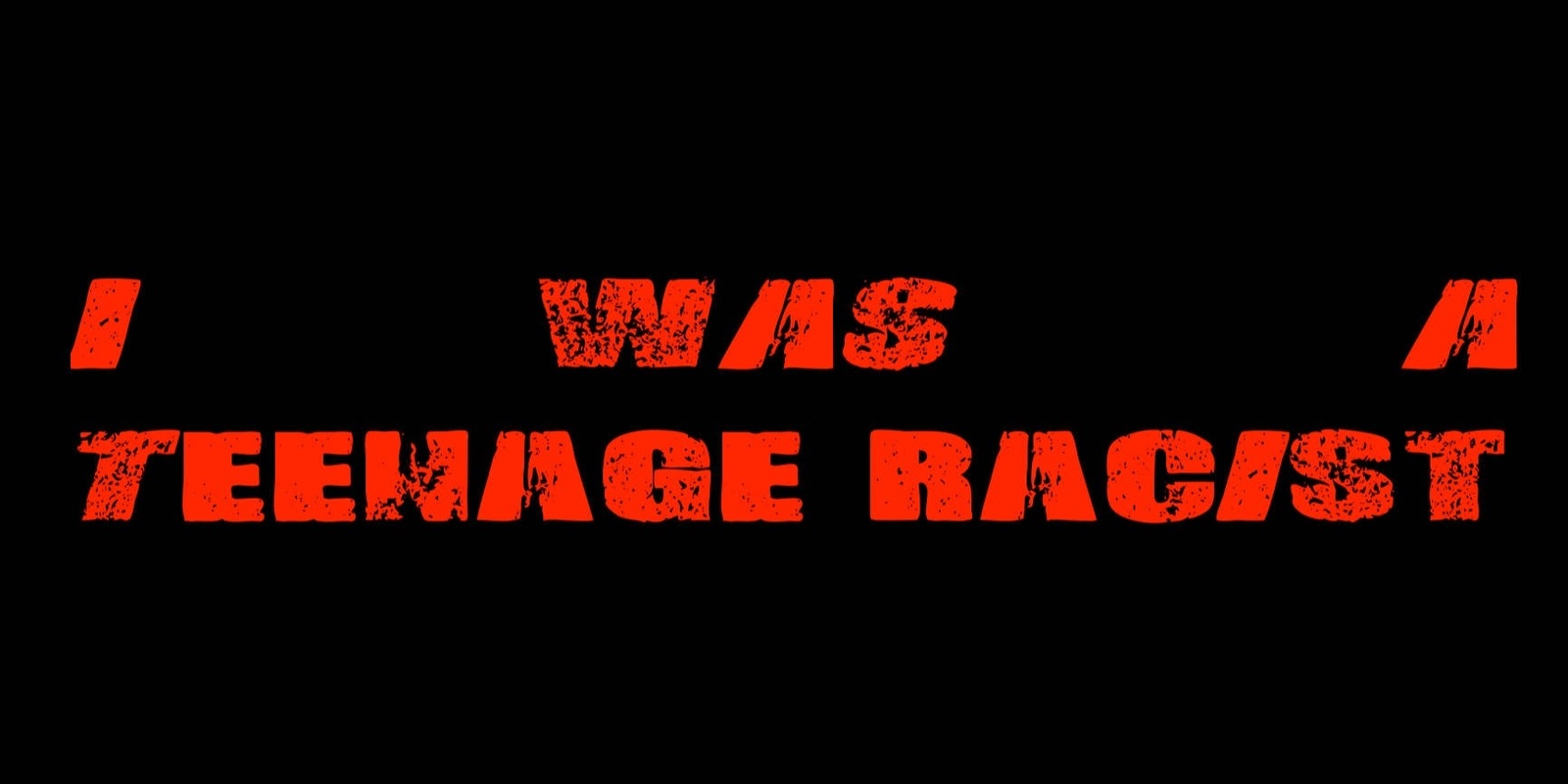 Banner image for I Was a Teenage Racist Preview at Inchbar