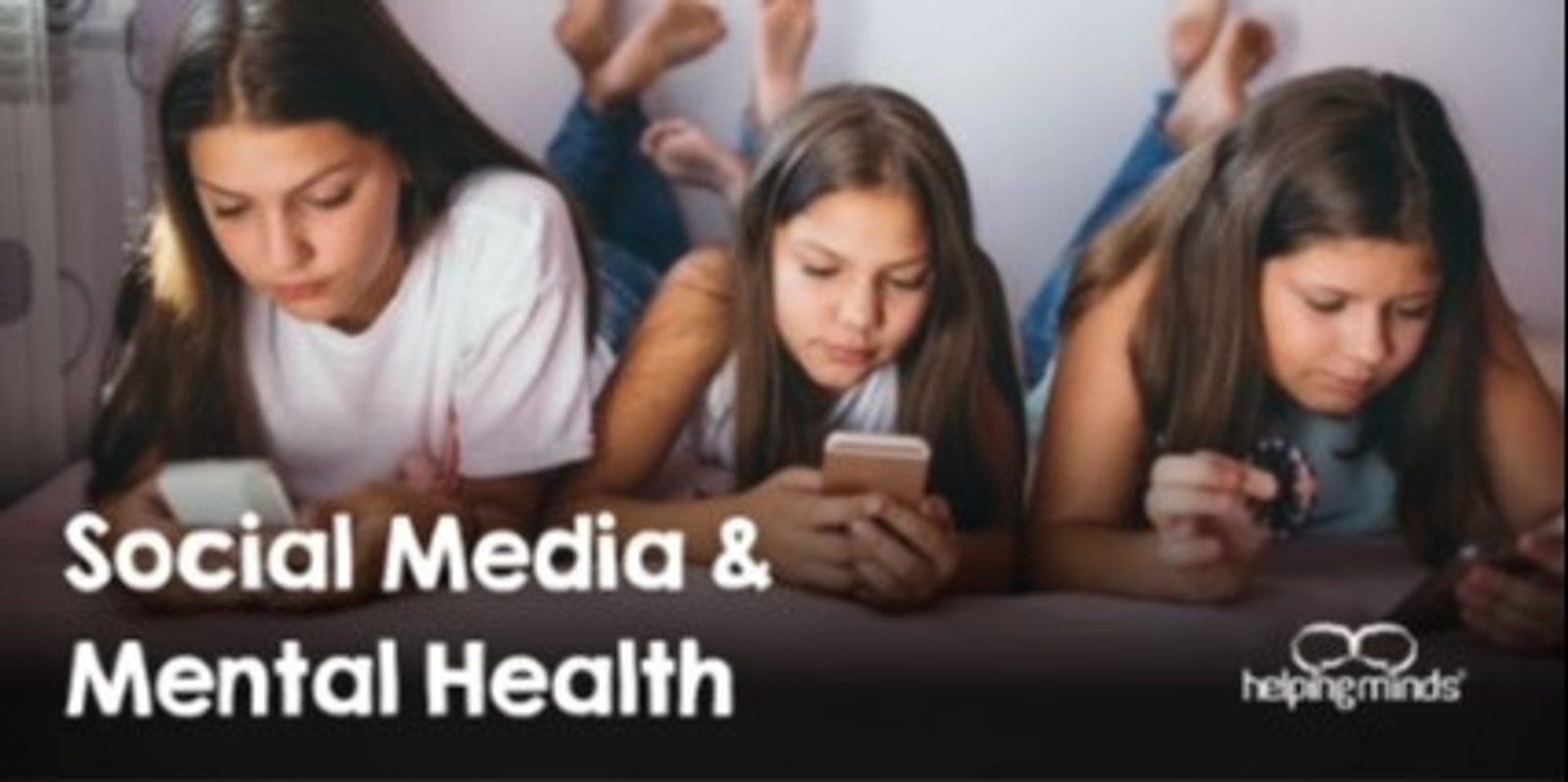 Banner image for Helping Minds – Social Media and Mental Health – (Ages 10 to 15) 