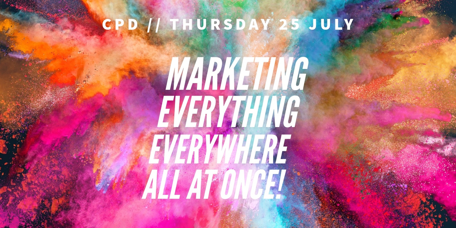 Banner image for CPD + Workshop - Marketing Everything Everywhere all at once!