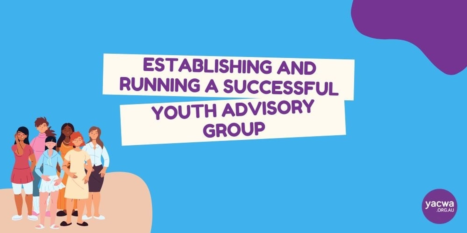 Banner image for ONLINE: Establishing and Running a Successful Youth Advisory Group (YAG) 