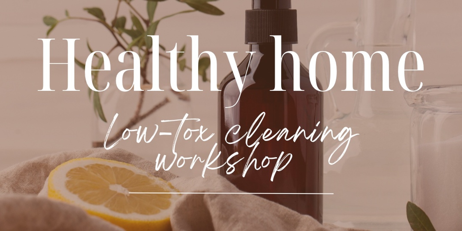 Banner image for Healthy Home | Low-tox Cleaning Workshop 