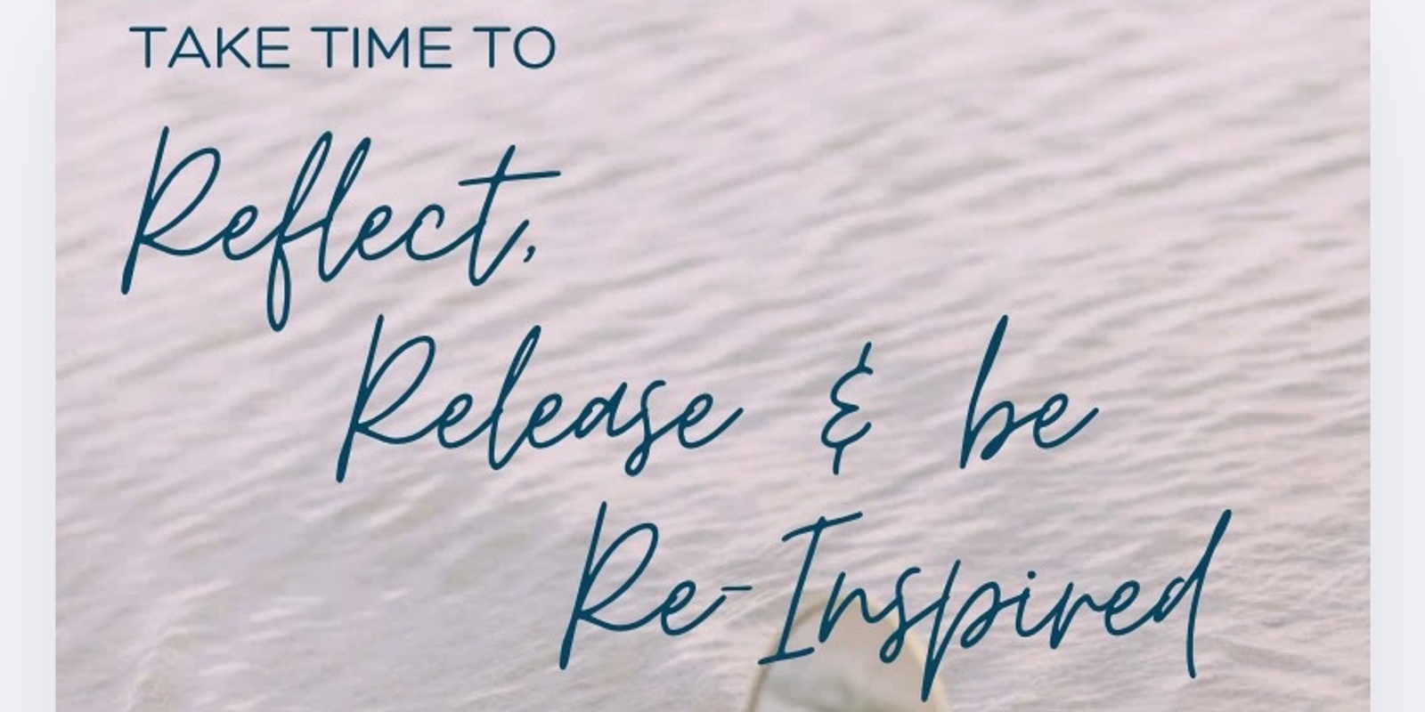 Banner image for Reflect, Release & be Re-Inspired