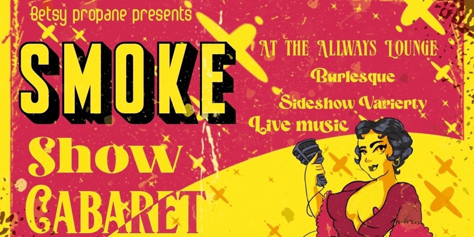 Banner image for Betsy Propane's Smoke Show Cabaret; a Monday Burlesque show with a LIVE BAND!