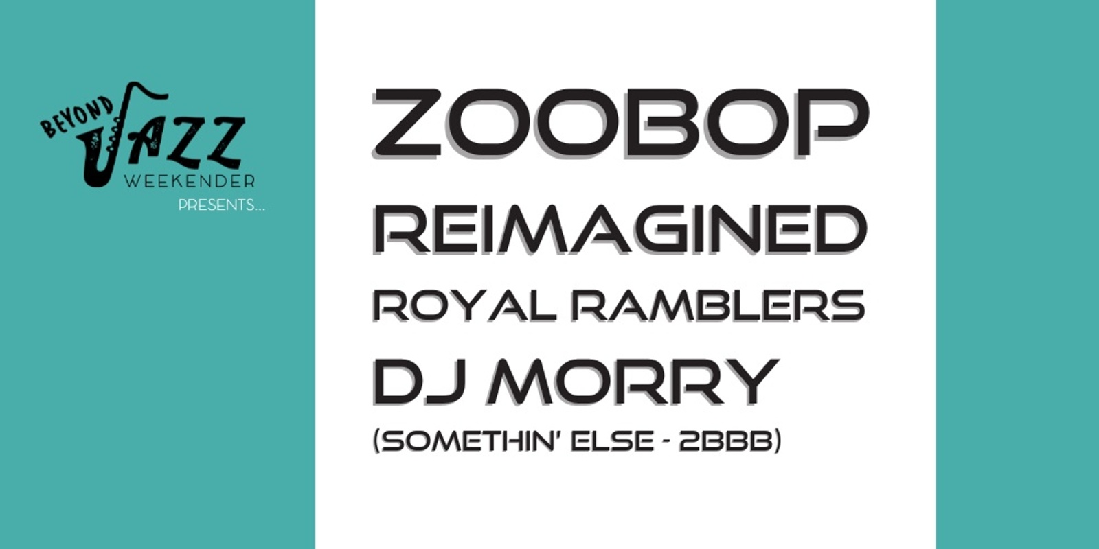 Banner image for Beyond Jazz Weekender presents... ZooBop, Reimagined, Royal Ramblers, DJ Morry (Somethin' Else)