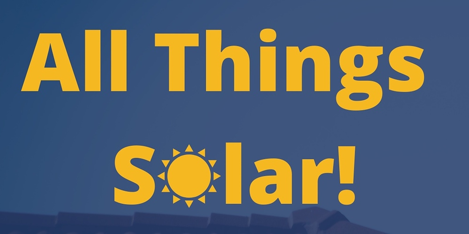 Banner image for All Things Rooftop Solar Power