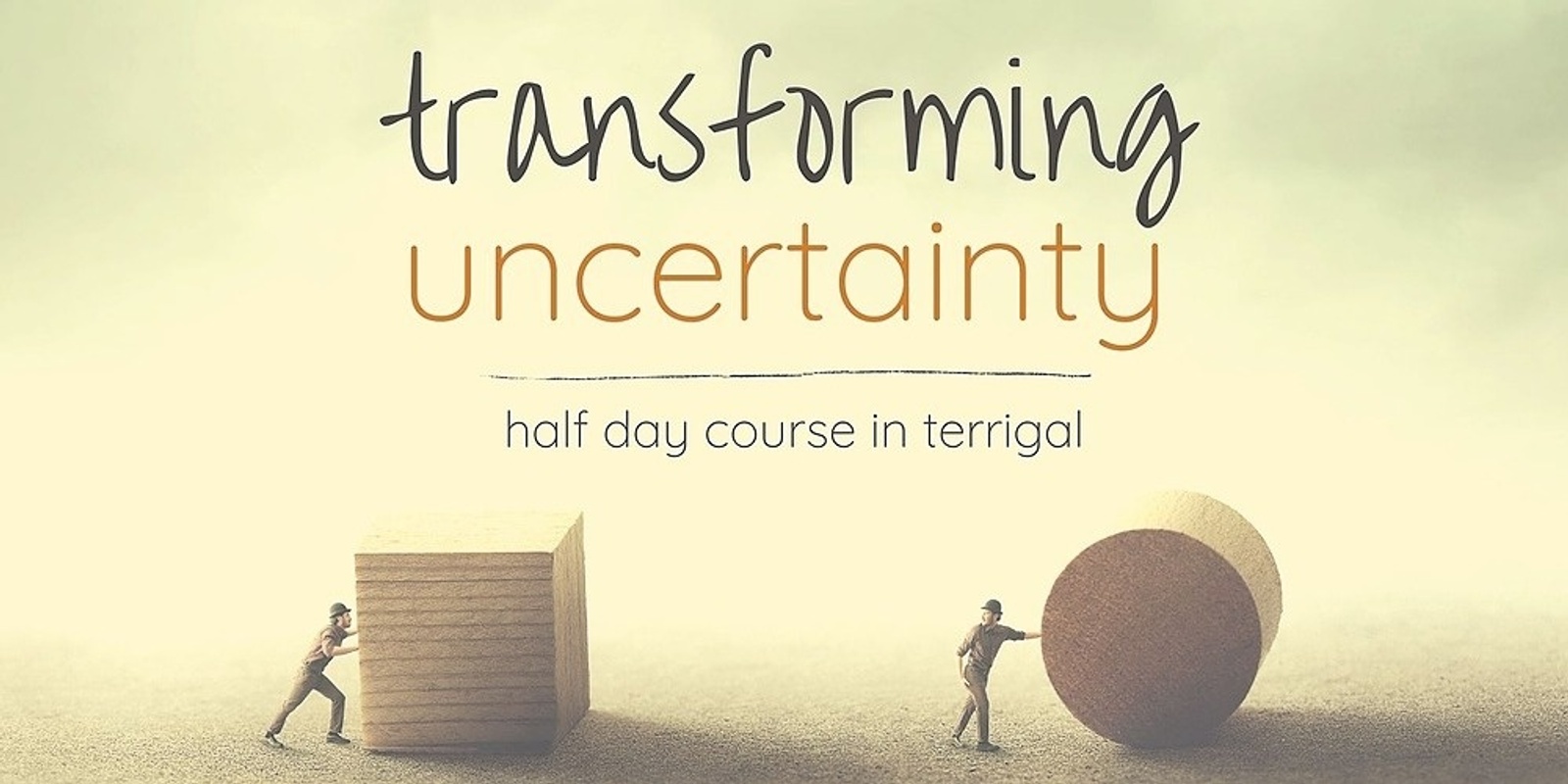 Banner image for Transforming Uncertainty - Sat 15 Aug - In-person