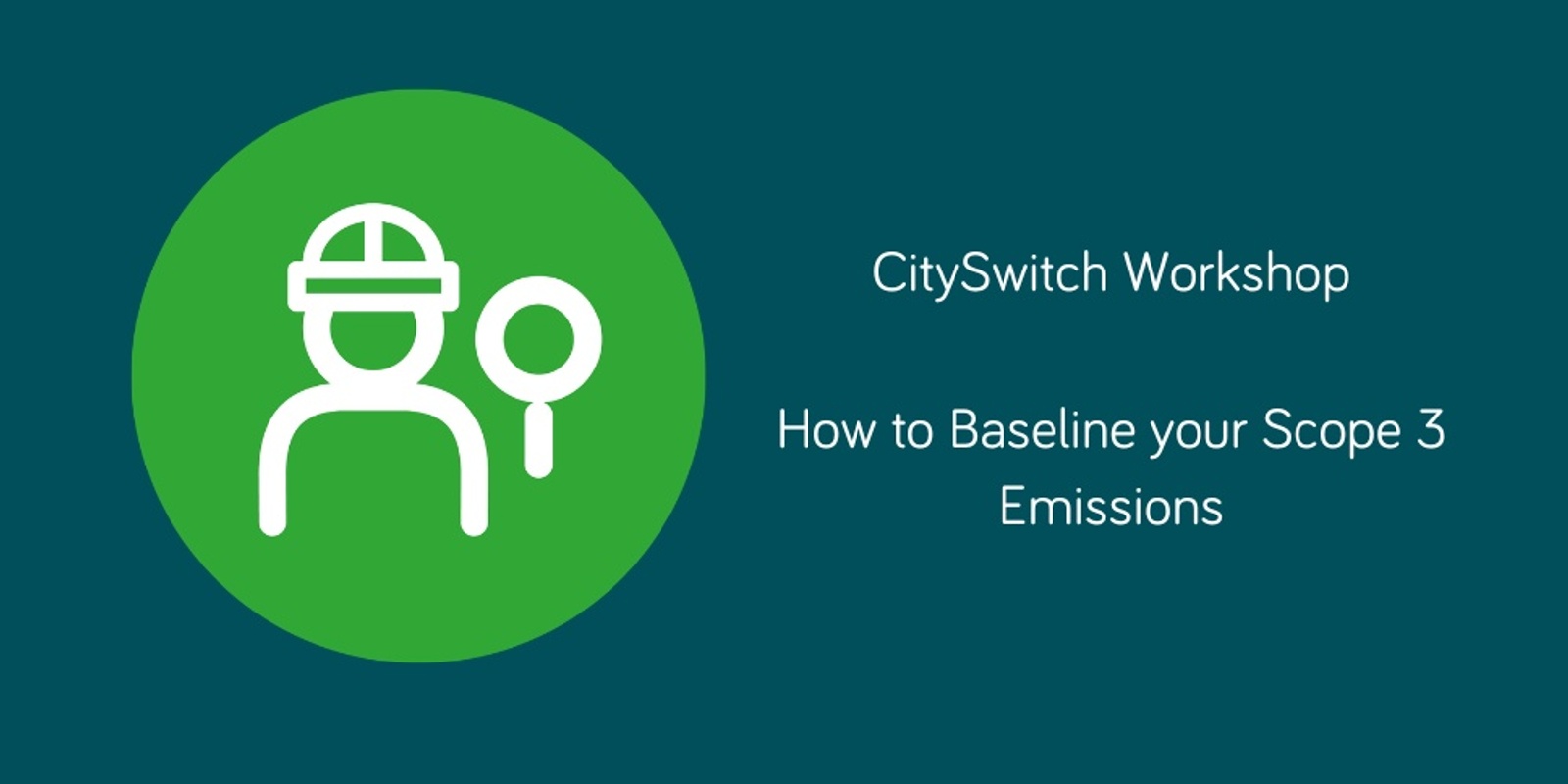CitySwitch workshop - How to Baseline your Scope 3 Emissions