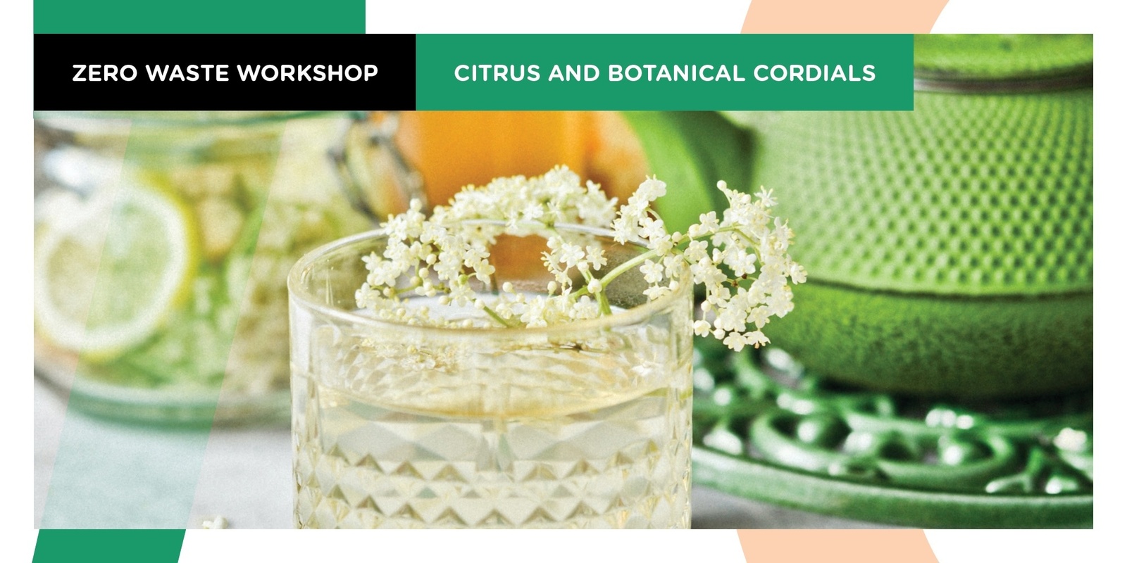 Citrus and Botanical Cordials - A Zero Waste Workshop with Araluen Hagan