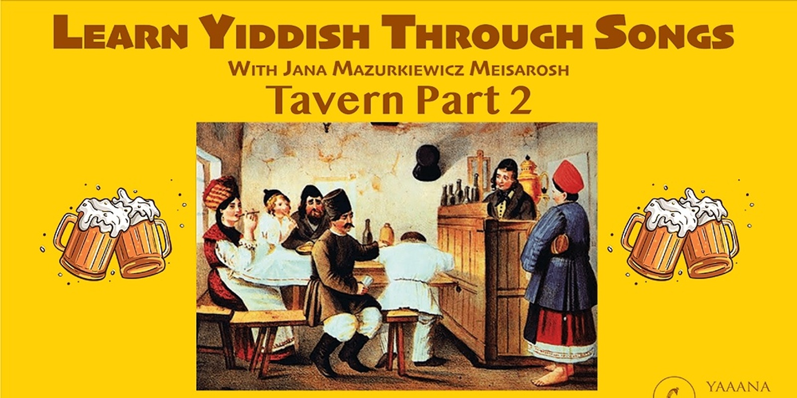 Banner image for Learn Yiddish Through Songs – Session Four – Tavern Songs Part 2