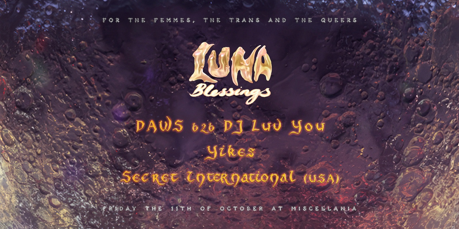 Banner image for 𝓛𝓤𝓝𝓐 #𝟚𝟚 w/ DAWS b2b DJ Luv You, Yikes & Secret International (USA)