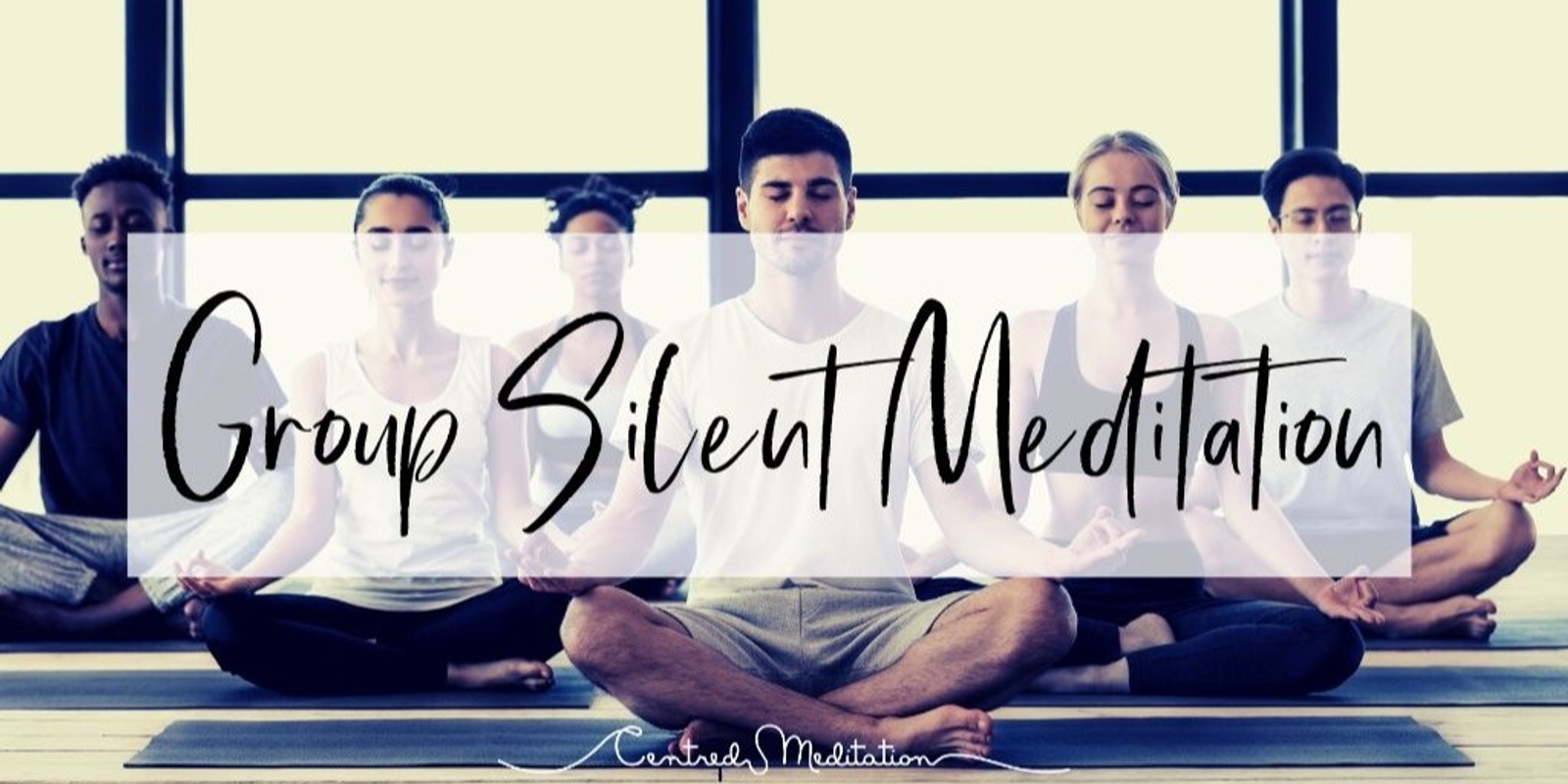 Banner image for Online Group Silent Meditation with your Global Centred Society on Mondays