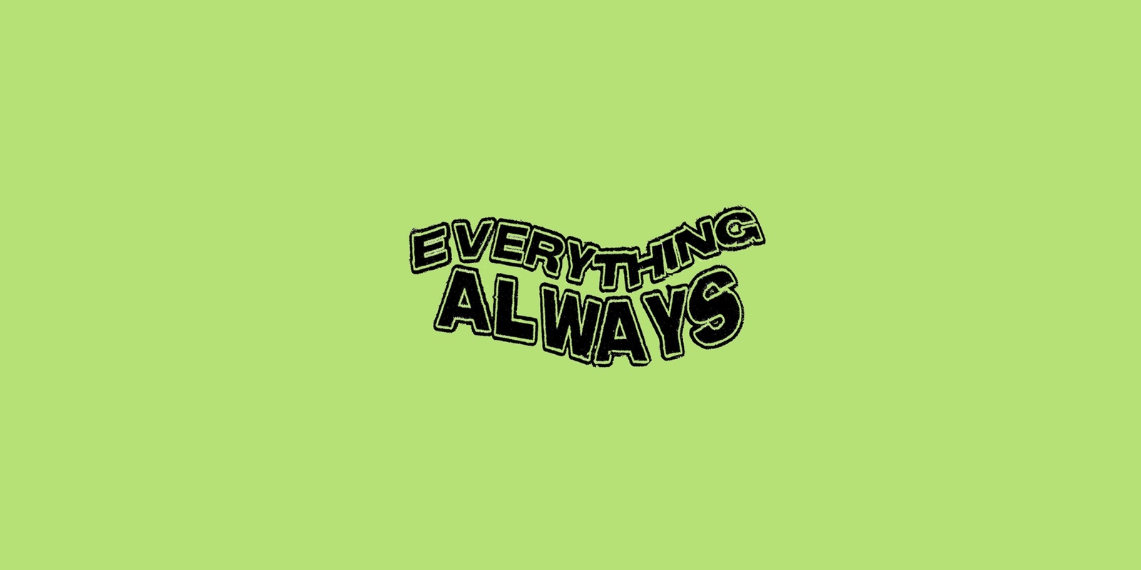 Everything Always's banner