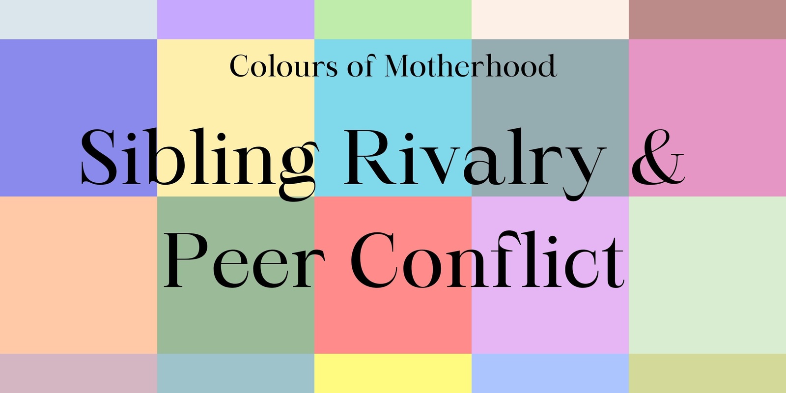 Banner image for Colours of Motherhood Sibling Rivalry & Peer Conflict