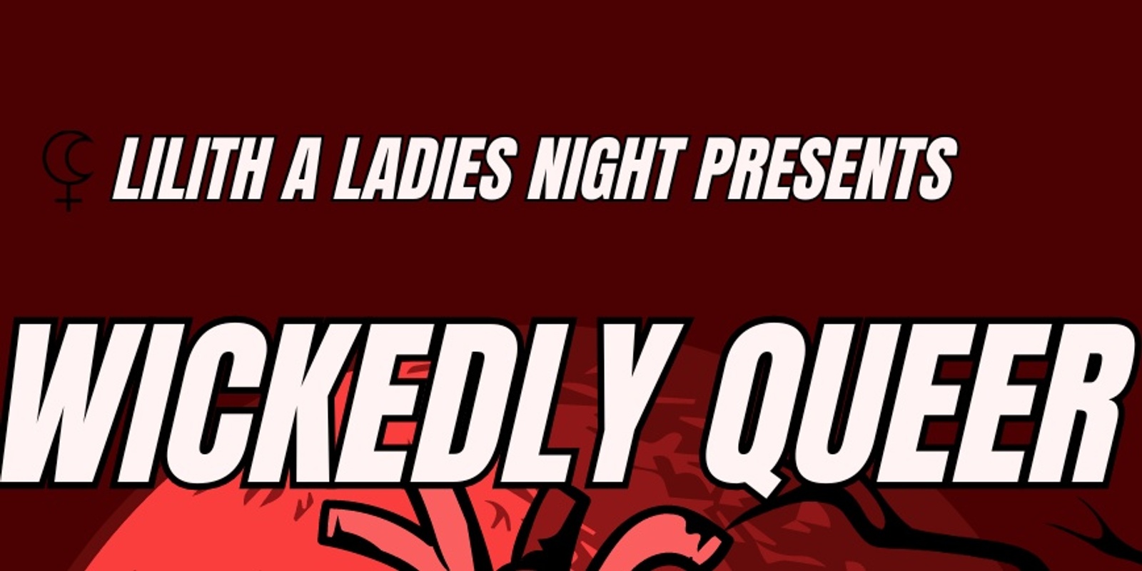 Banner image for Lilith A Ladies Night Presents: Wickedly Queer