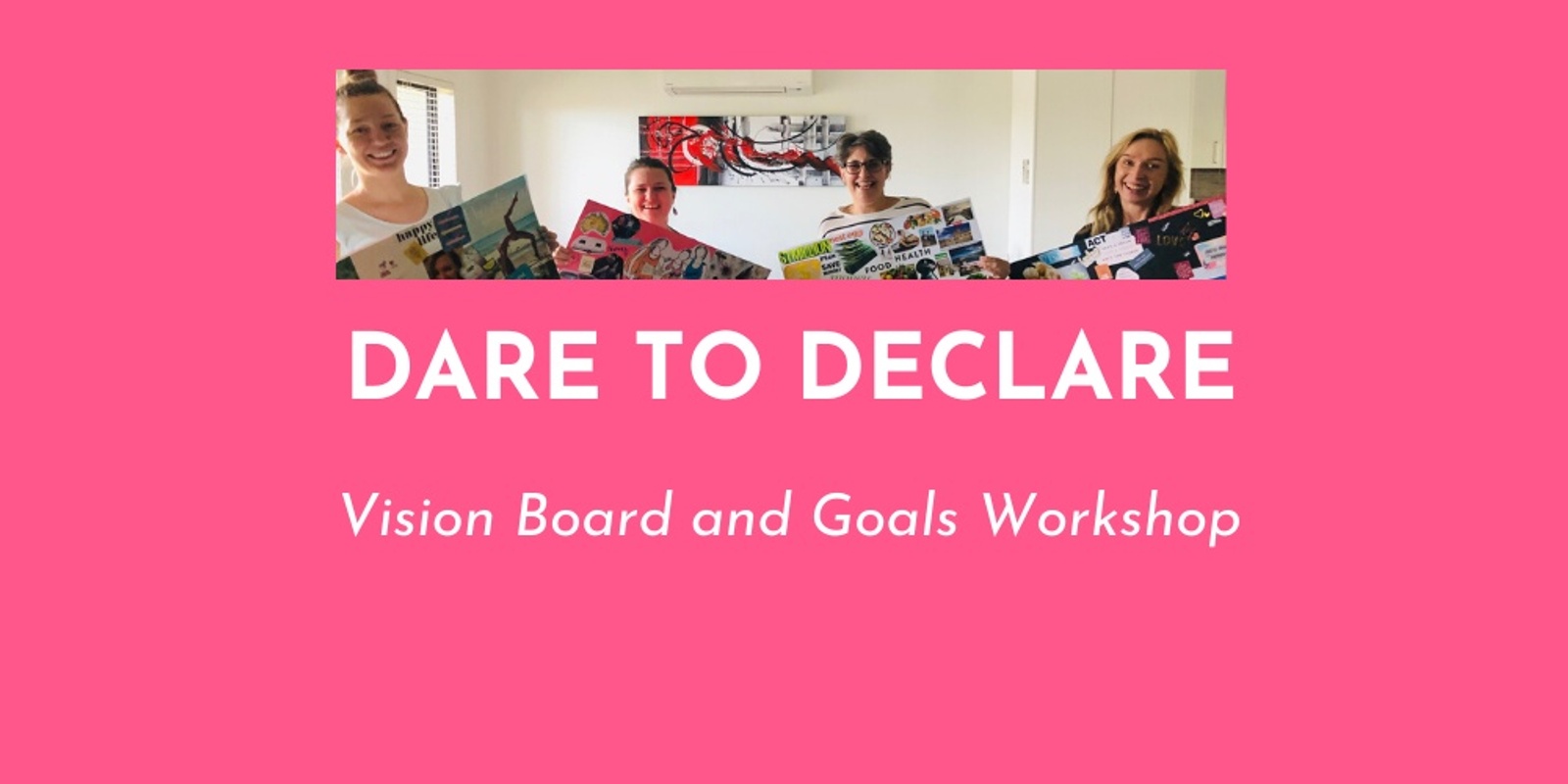 Banner image for Dare to Declare - Vision Board and Goals Workshop