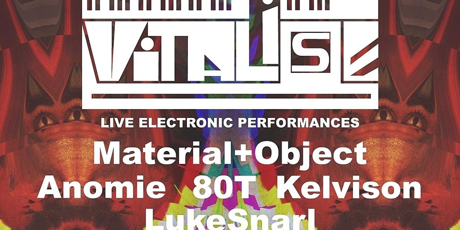 Banner image for Vitalise featuring Material+Object, Anomie, Kelvison, 80T, LukeSnarl