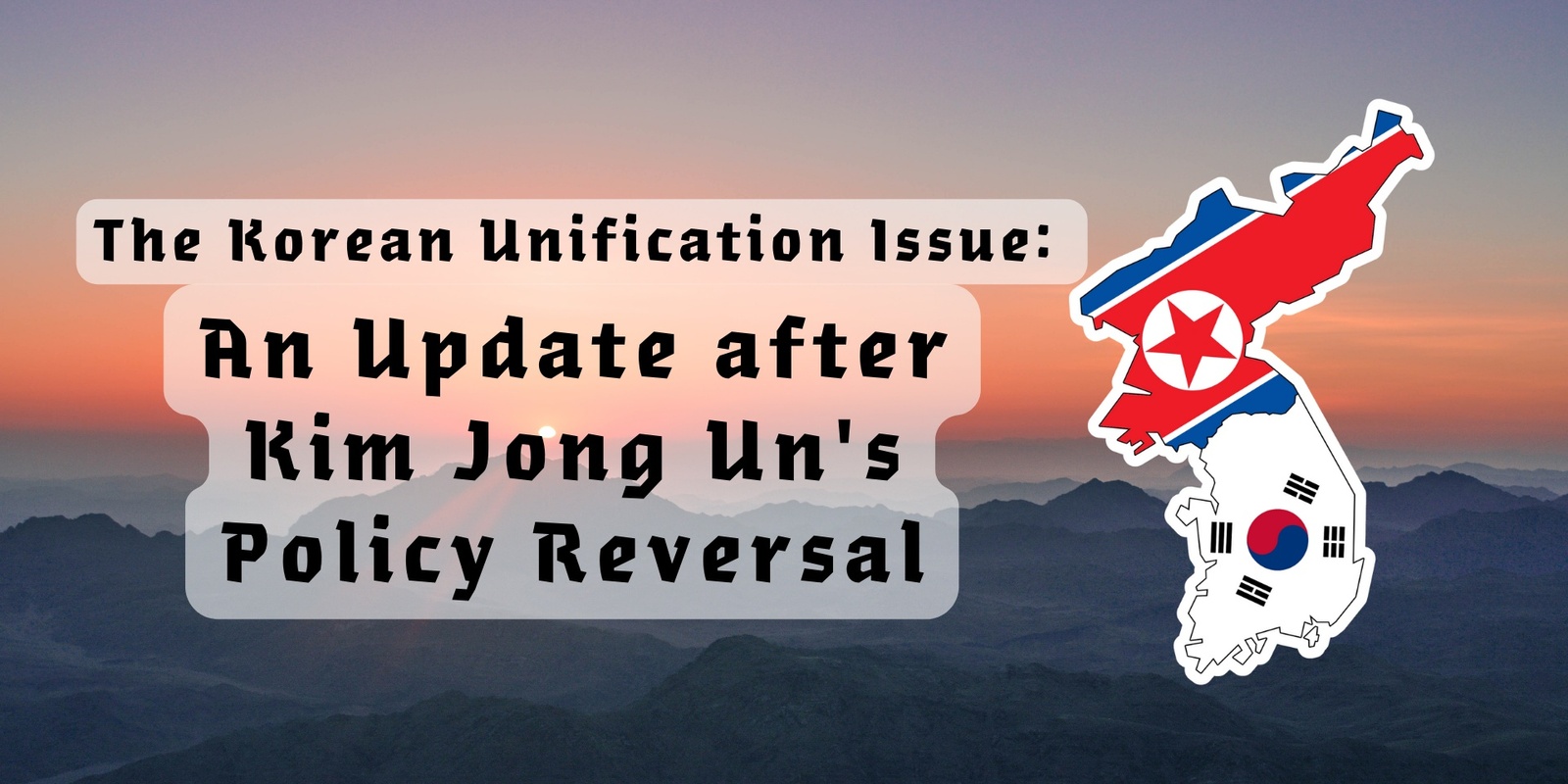Banner image for The Korean unification issue: An update after Kim Jong Un's policy reversal