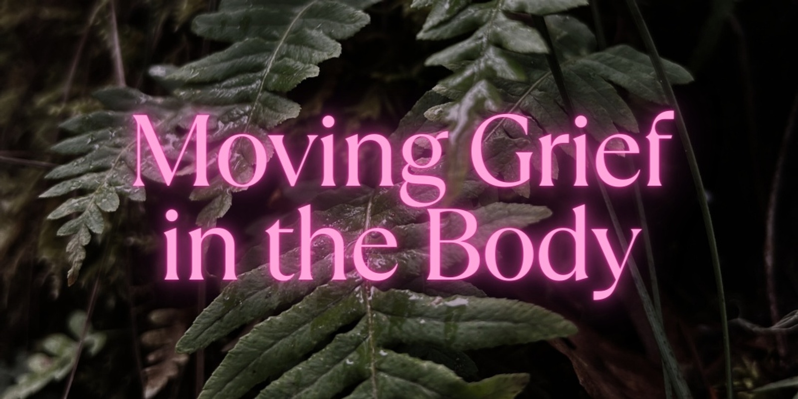 Banner image for Moving Grief in The Body (at Moon Mountain Highway - July)