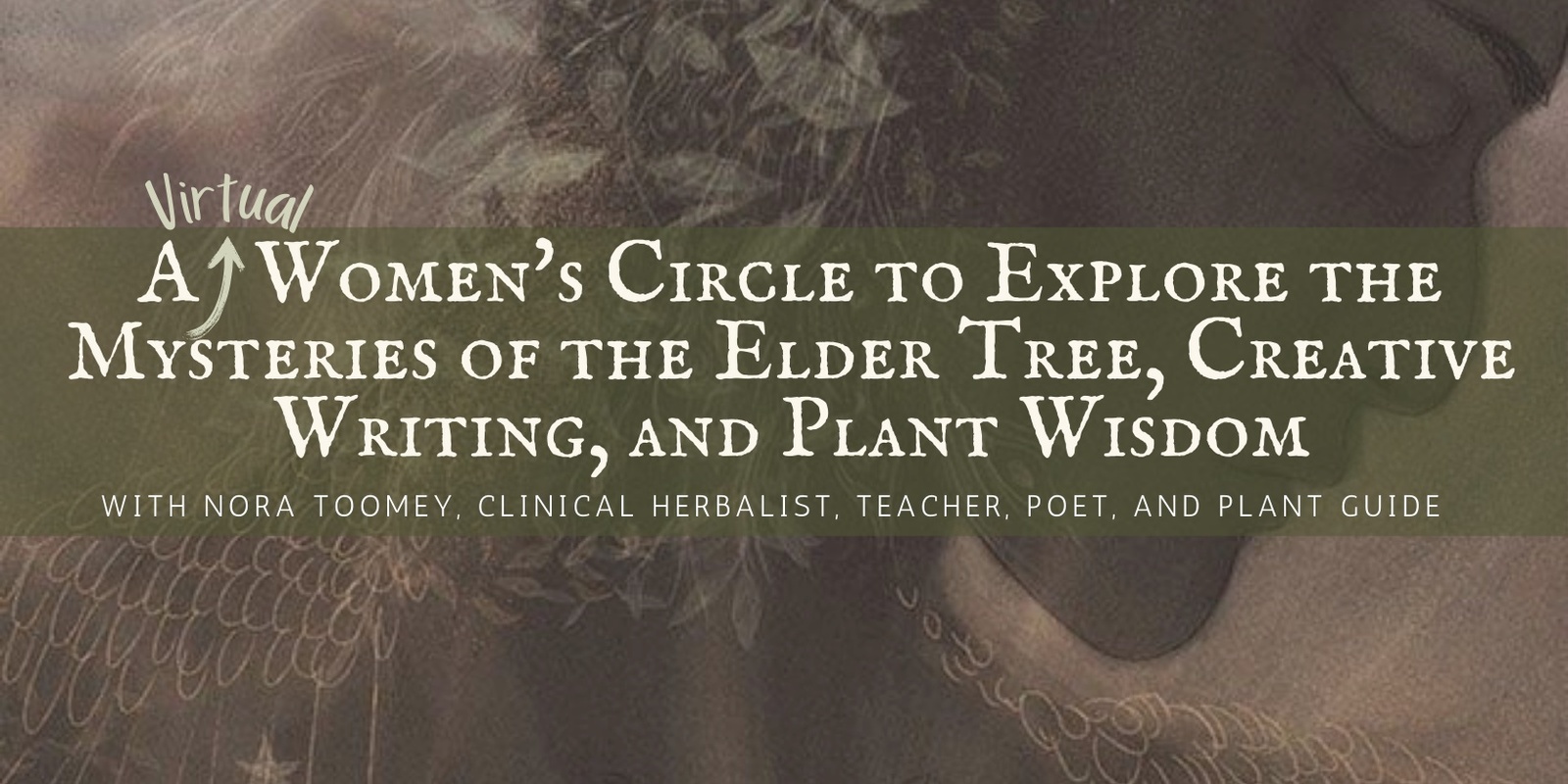 Banner image for A Virtual Women's Circle to Explore the Mysteries of the Elder Tree, Creative Writing, and Plant Wisdom