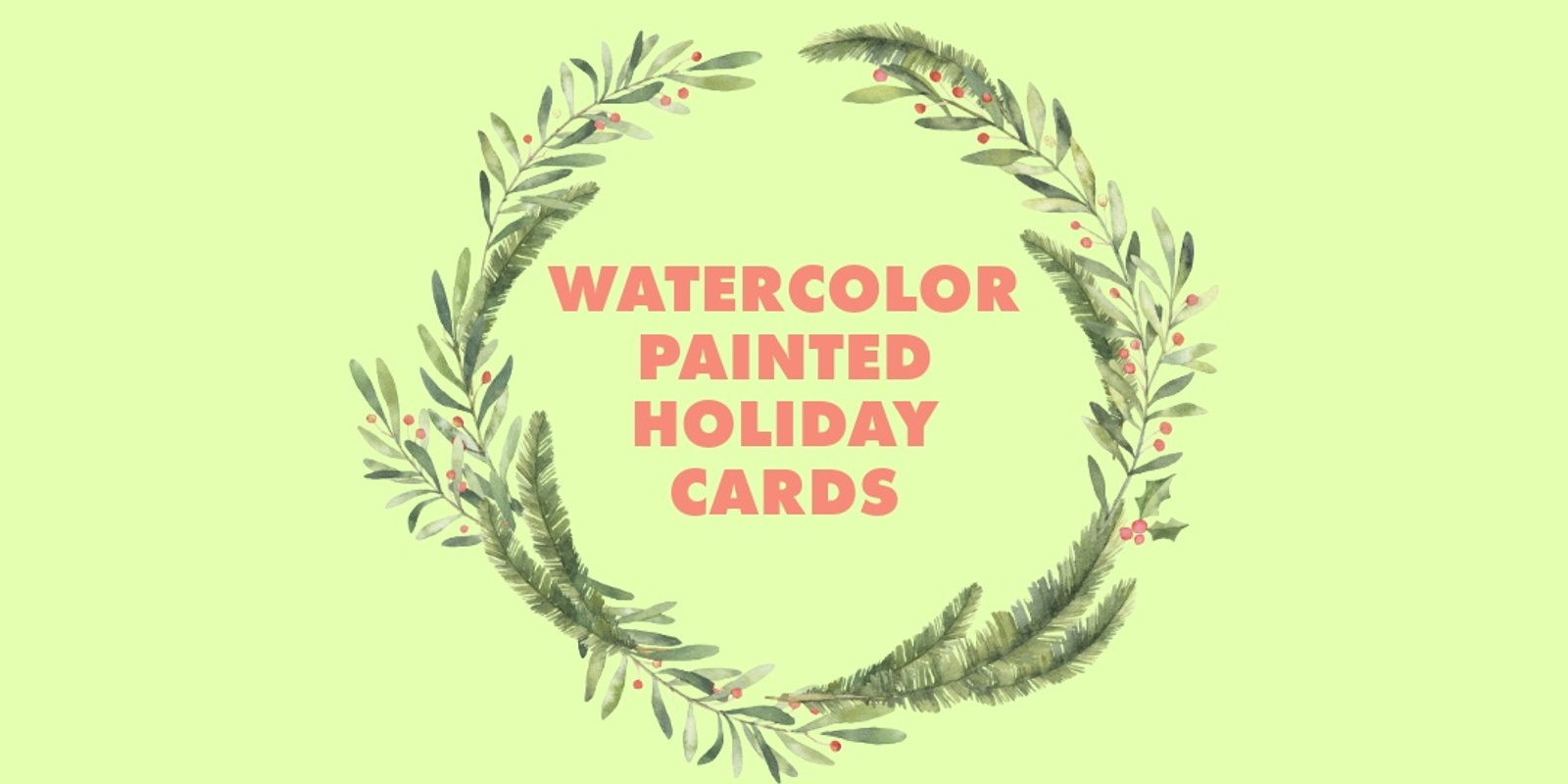 Banner image for Watercolor Painted Holiday Cards 