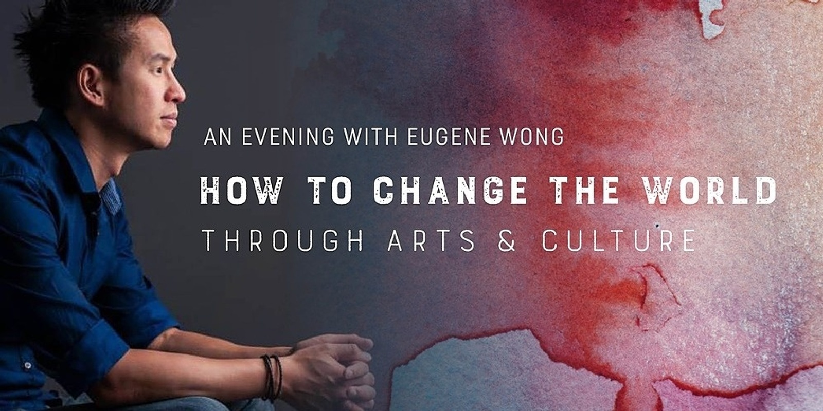Banner image for How to Change the World Through Arts & Culture