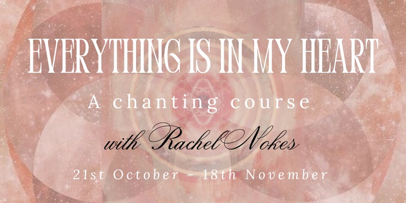 Banner image for Everything is in my heart - A Chanting Course 