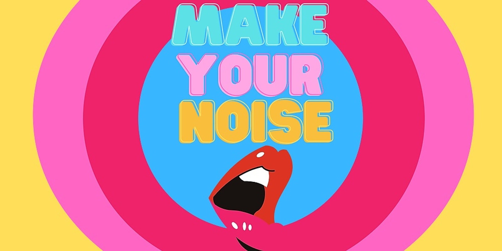 Banner image for Make Your Noise: They will see us waving from such great heights Edition