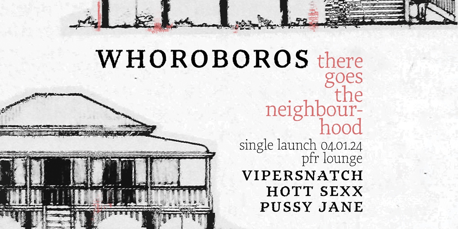 Banner image for Whoroboros 'There Goes the Neighbourhood' Single Launch, with Vipersnatch, Hott Sexx, & Pussy Jane