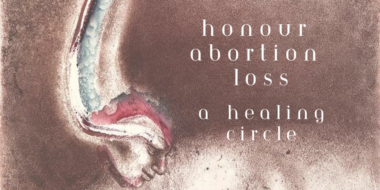Banner image for Honour Abortion Loss - a healing circle