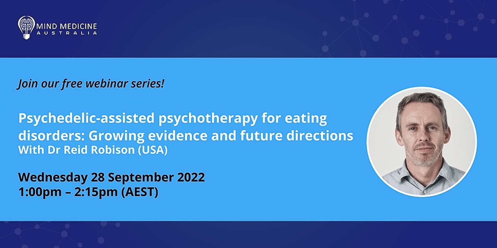 Banner image for MMA FREE Webinar Series - Psychedelic-assisted psychotherapy for eating disorders: Growing evidence and future directions with Dr Reid Robison (USA)